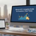 Bitcoin ETF: Complete Guide for Investors | Start Today
